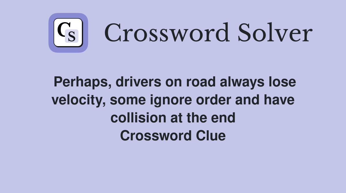 Perhaps, drivers on road always lose velocity, some ignore order and